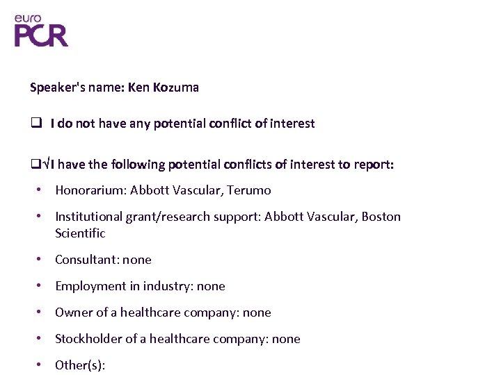 Speaker's name: Ken Kozuma I do not have any potential conflict of interest I