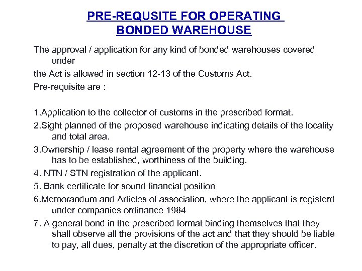 PRE-REQUSITE FOR OPERATING BONDED WAREHOUSE The approval / application for any kind of bonded