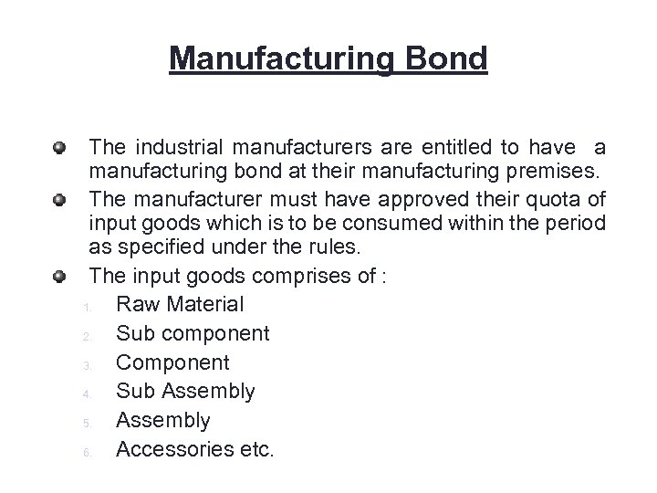 Manufacturing Bond The industrial manufacturers are entitled to have a manufacturing bond at their