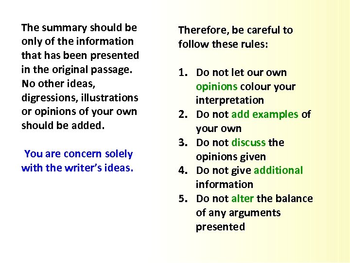 The summary should be only of the information that has been presented in the