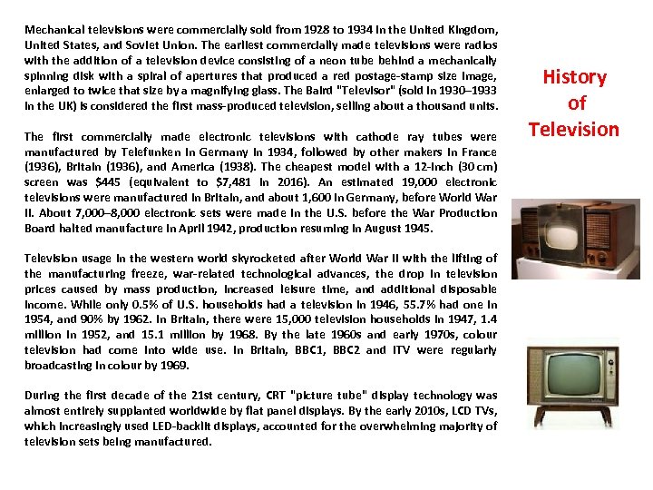 Mechanical televisions were commercially sold from 1928 to 1934 in the United Kingdom, United