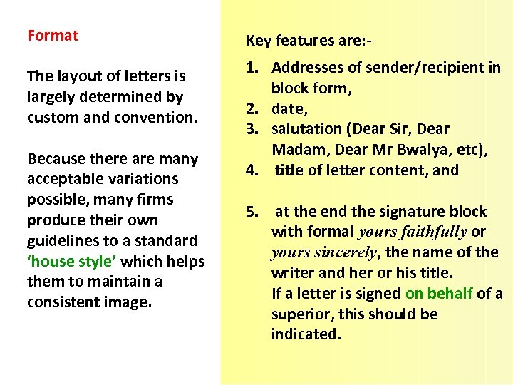 Format The layout of letters is largely determined by custom and convention. Because there