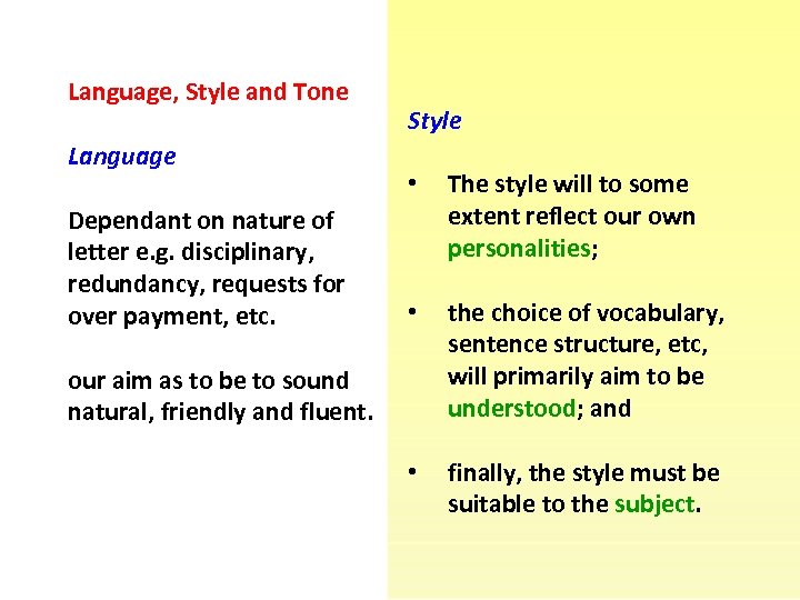 Language, Style and Tone Language Dependant on nature of letter e. g. disciplinary, redundancy,