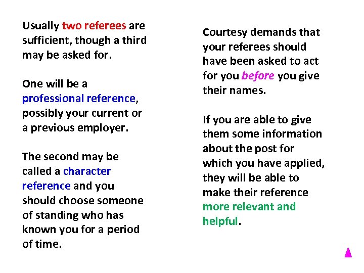 Usually two referees are sufficient, though a third may be asked for. One will