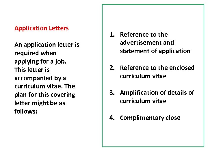 Application Letters An application letter is required when applying for a job. This letter