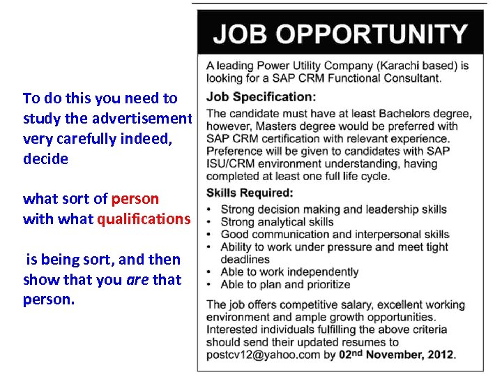 To do this you need to study the advertisement very carefully indeed, decide what