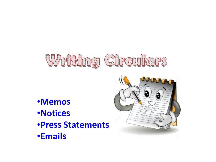 Writing Circulars • Memos • Notices • Press Statements • Emails 