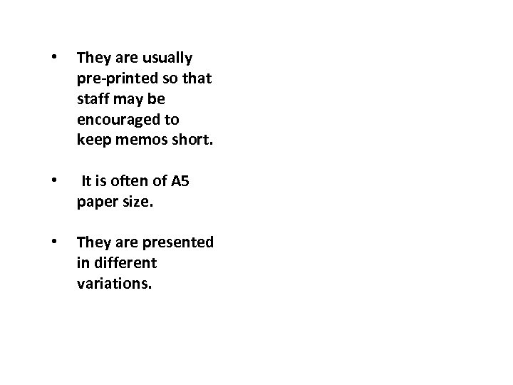  • They are usually pre-printed so that staff may be encouraged to keep