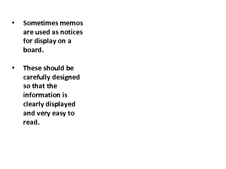  • Sometimes memos are used as notices for display on a board. •