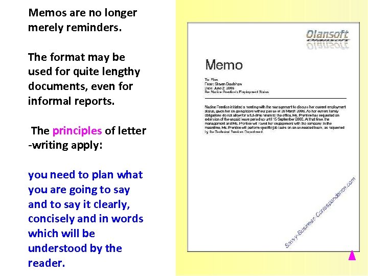 Memos are no longer merely reminders. The format may be used for quite lengthy