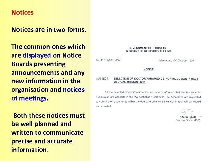 Notices are in two forms. The common ones which are displayed on Notice Boards