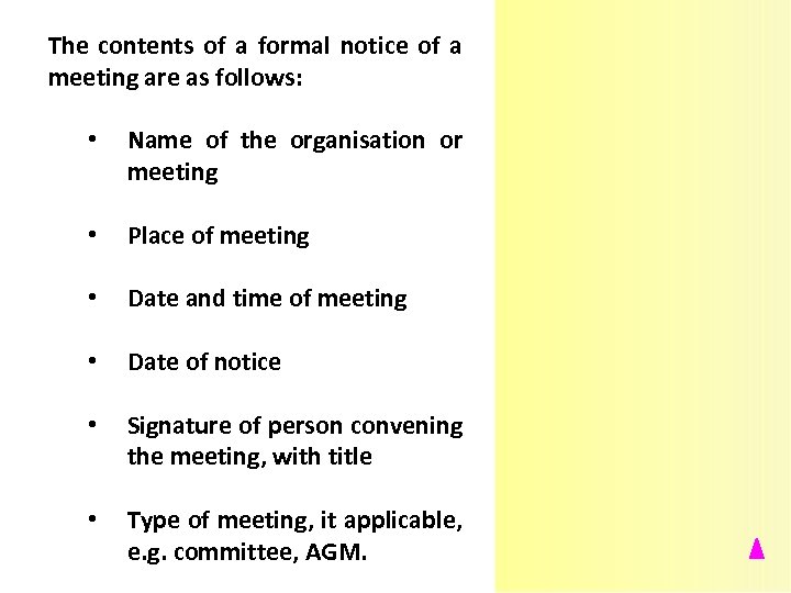 The contents of a formal notice of a meeting are as follows: • Name