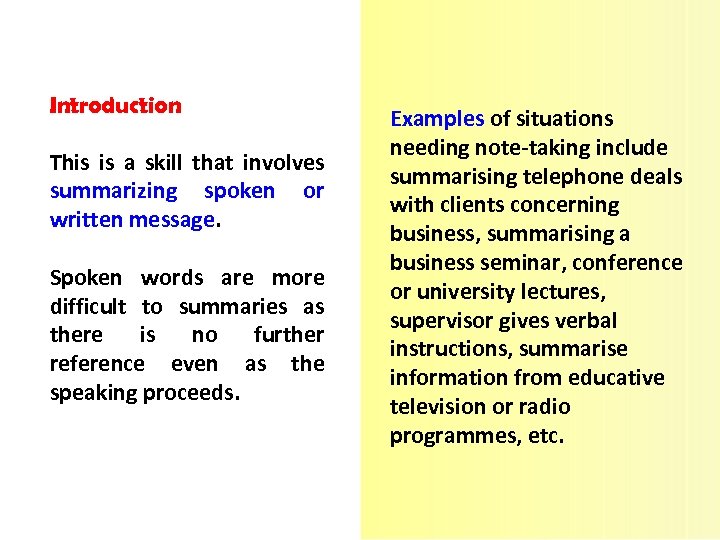  Introduction This is a skill that involves summarizing spoken or written message. Spoken