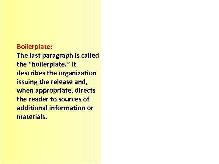 Boilerplate: The last paragraph is called the “boilerplate. ” It describes the organization issuing
