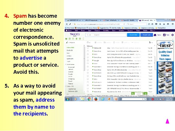 4. Spam has become number one enemy of electronic correspondence. Spam is unsolicited mail