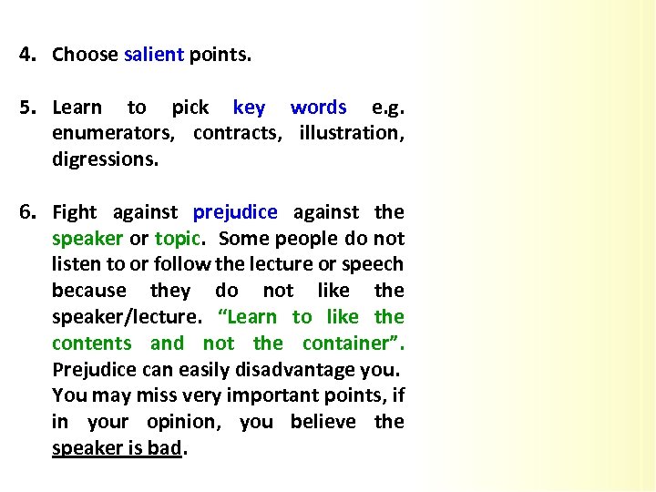  4. Choose salient points. 5. Learn to pick key words e. g. enumerators,