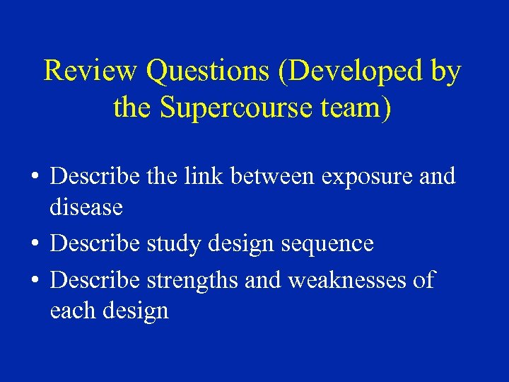 Review Questions (Developed by the Supercourse team) • Describe the link between exposure and