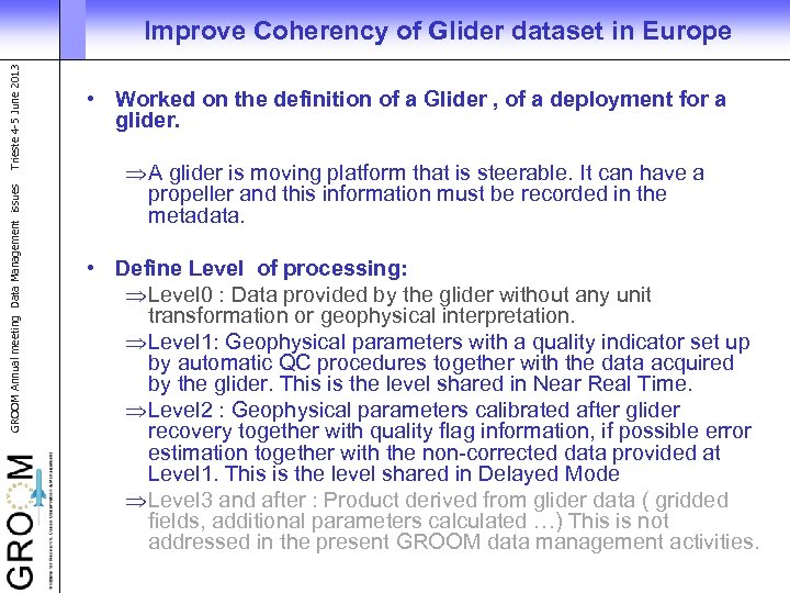 GROOM Annual meeting Data Management issues Trieste 4 -5 June 2013 Improve Coherency of