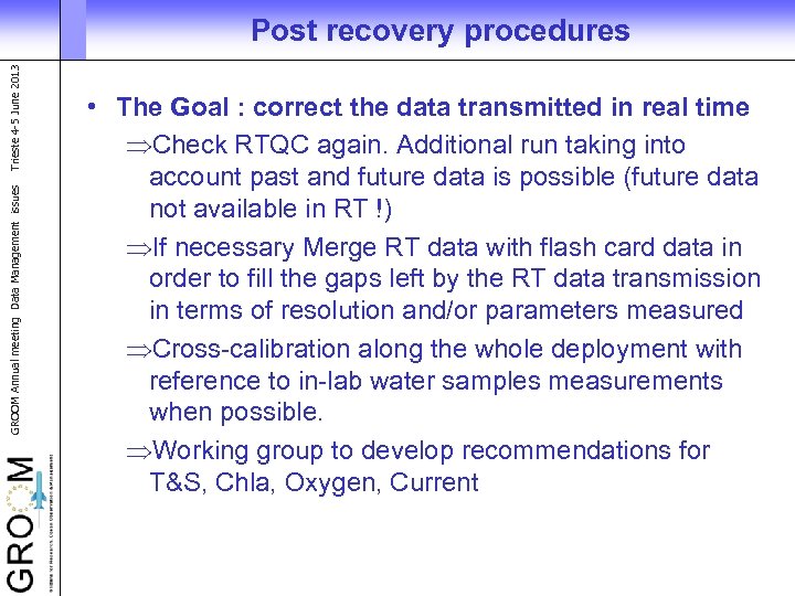 GROOM Annual meeting Data Management issues Trieste 4 -5 June 2013 Post recovery procedures