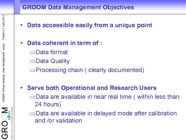 GROOM Annual meeting Data Management issues Trieste 4 -5 June 2013 GROOM Data Management