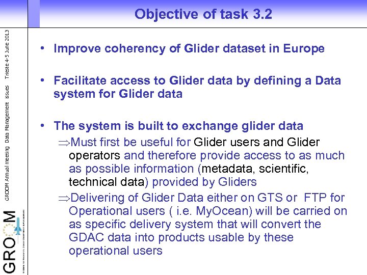 GROOM Annual meeting Data Management issues Trieste 4 -5 June 2013 Objective of task