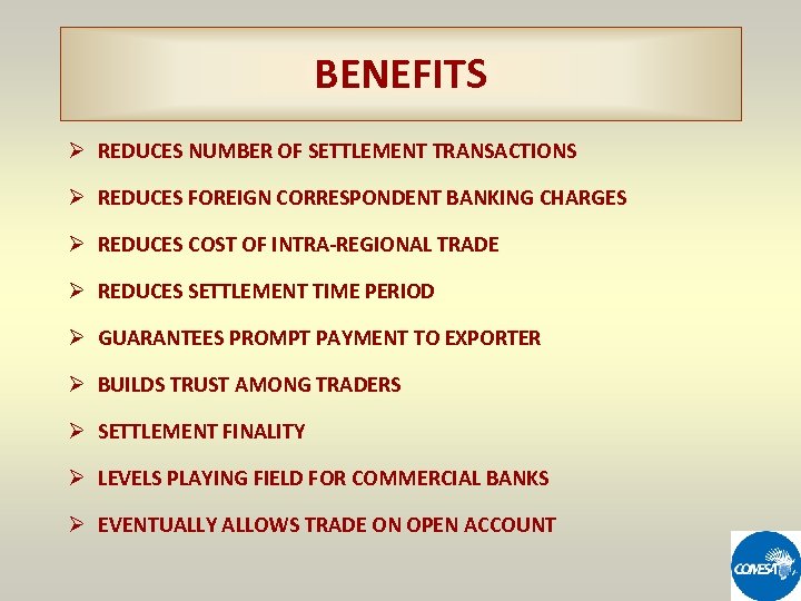 BENEFITS Ø REDUCES NUMBER OF SETTLEMENT TRANSACTIONS Ø REDUCES FOREIGN CORRESPONDENT BANKING CHARGES Ø