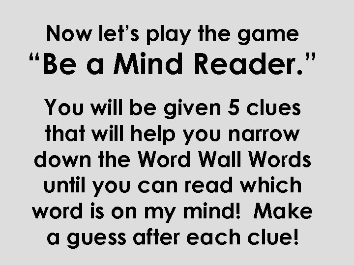 Now let’s play the game “Be a Mind Reader. ” You will be given