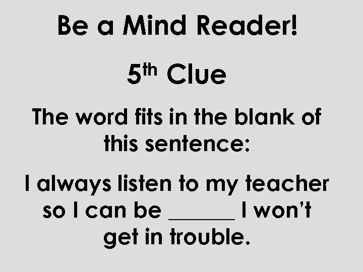 Be a Mind Reader! th 5 Clue The word fits in the blank of