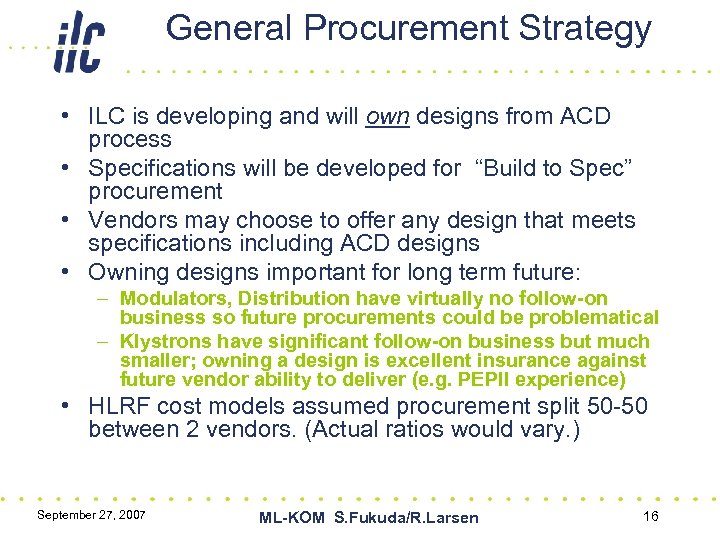 General Procurement Strategy • ILC is developing and will own designs from ACD process
