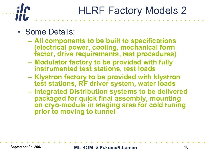 HLRF Factory Models 2 • Some Details: – All components to be built to