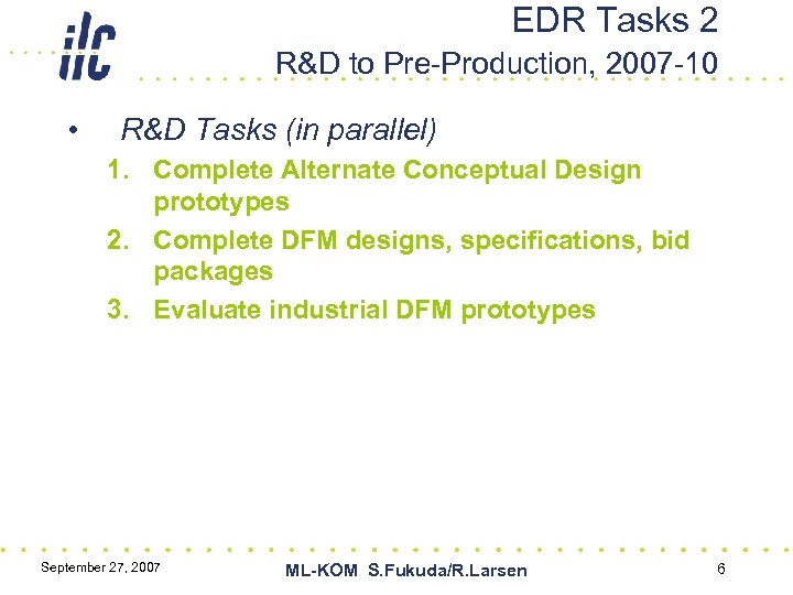 EDR Tasks 2 R&D to Pre-Production, 2007 -10 • R&D Tasks (in parallel) 1.