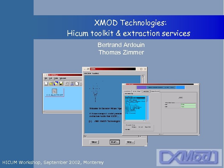  XMOD Technologies: Hicum toolkit & extraction services Bertrand Ardouin Thomas Zimmer HICUM Workshop,