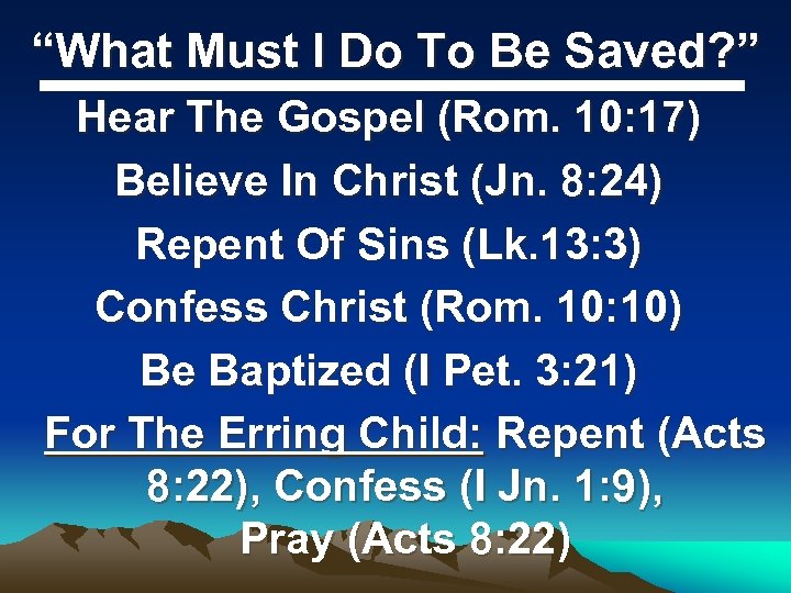 “What Must I Do To Be Saved? ” Hear The Gospel (Rom. 10: 17)