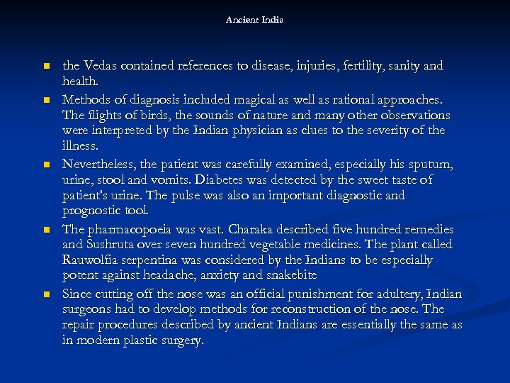 Ancient India n n n the Vedas contained references to disease, injuries, fertility, sanity