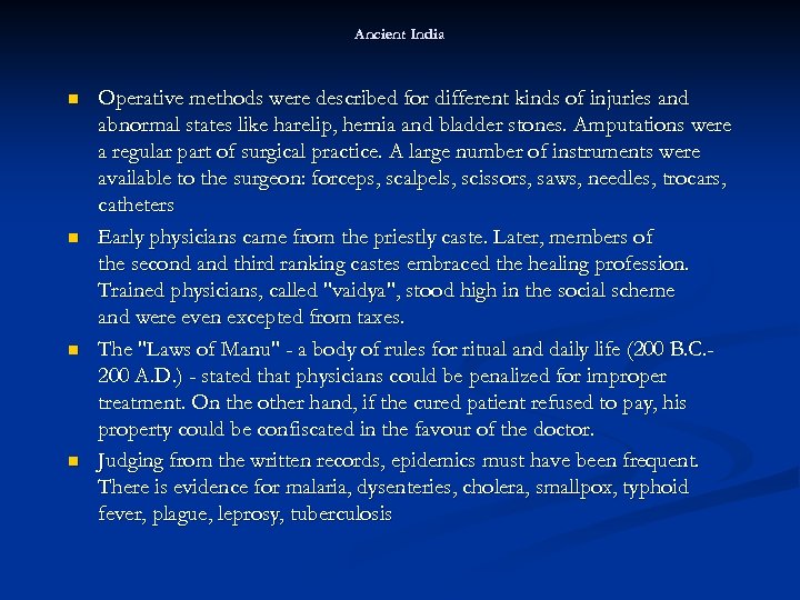 Ancient India n n Operative methods were described for different kinds of injuries and