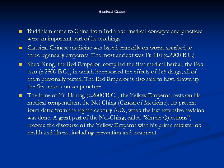 Ancient China n n Buddhism came to China from India and medical concepts and