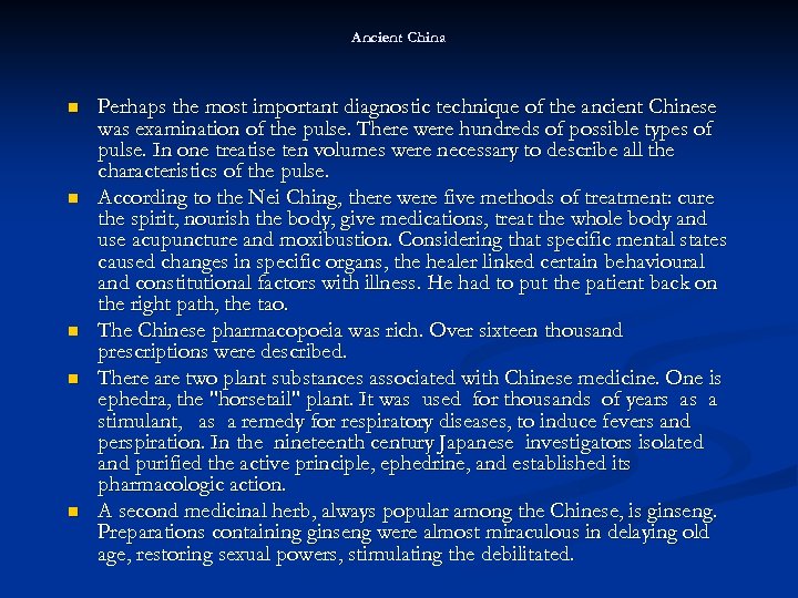 Ancient China n n n Perhaps the most important diagnostic technique of the ancient