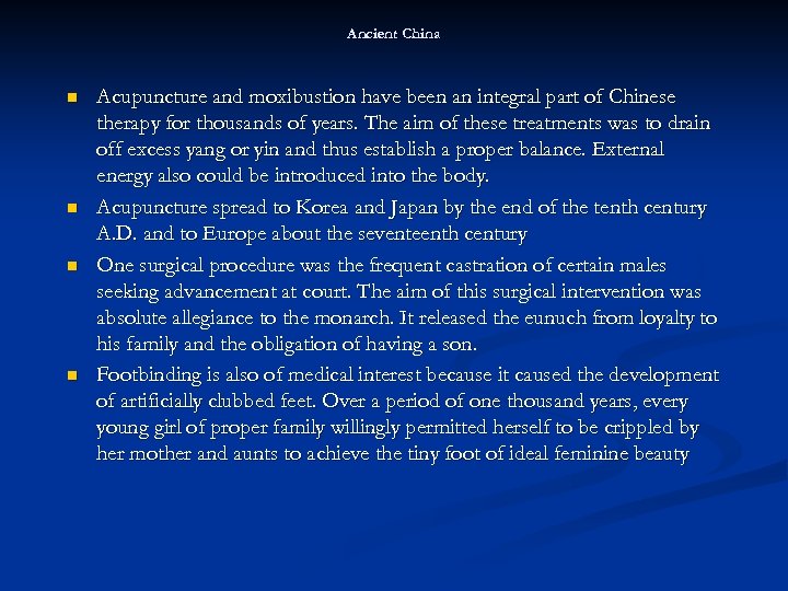 Ancient China n n Acupuncture and moxibustion have been an integral part of Chinese