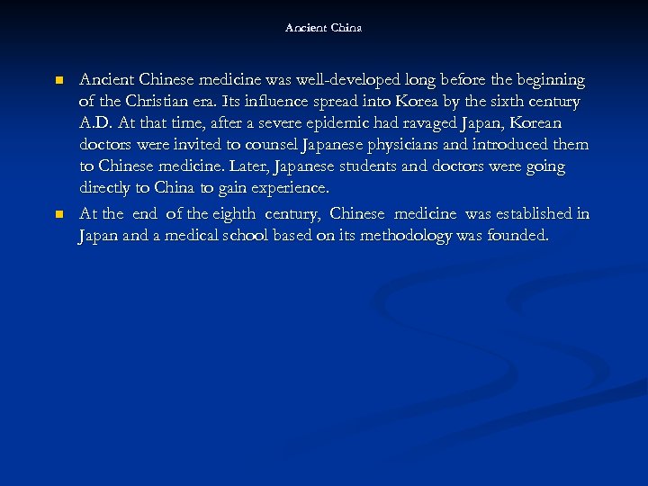 Ancient China n n Ancient Chinese medicine was well-developed long before the beginning of