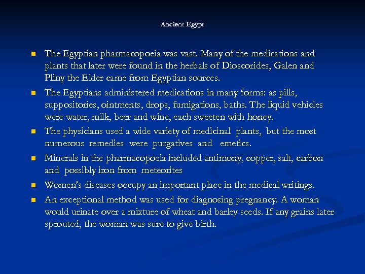Ancient Egypt n n n The Egyptian pharmacopoeia was vast. Many of the medications