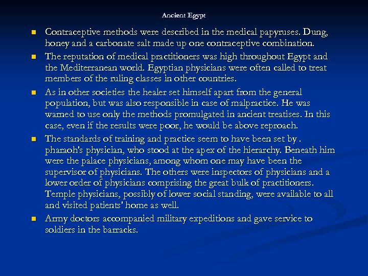 Ancient Egypt n n n Contraceptive methods were described in the medical papyruses. Dung,