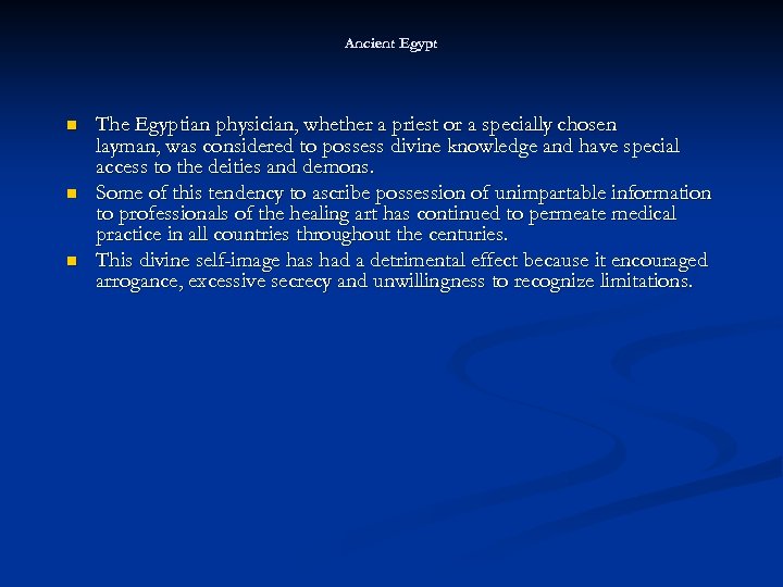 Ancient Egypt n n n The Egyptian physician, whether a priest or a specially