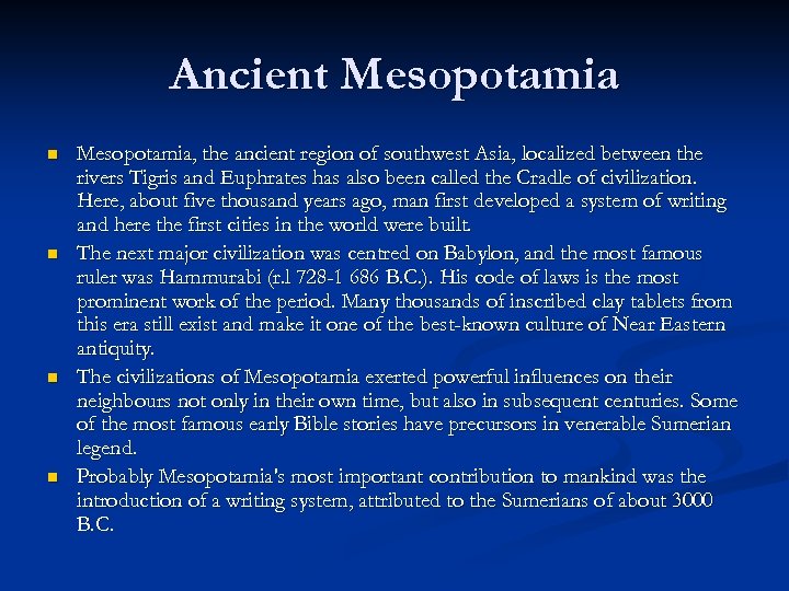 Ancient Mesopotamia n n Mesopotamia, the ancient region of southwest Asia, localized between the