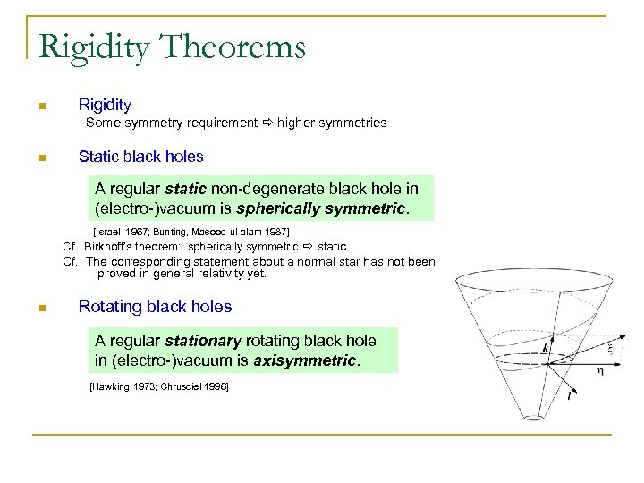 Rigidity Theorems n Rigidity Some symmetry requirement higher symmetries n Static black holes A