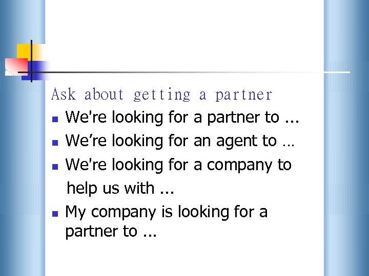 Ask about getting a partner n We're looking for a partner to. . .
