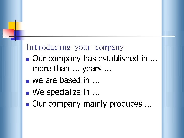 Introducing your company n Our company has established in. . . more than. .