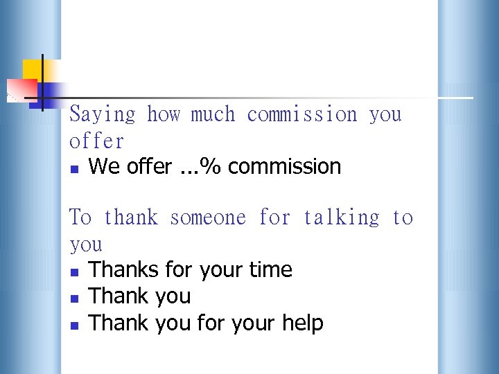 Saying how much commission you offer n We offer. . . % commission To