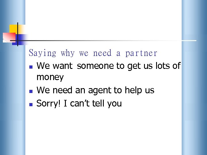 Saying why we need a partner n We want someone to get us lots
