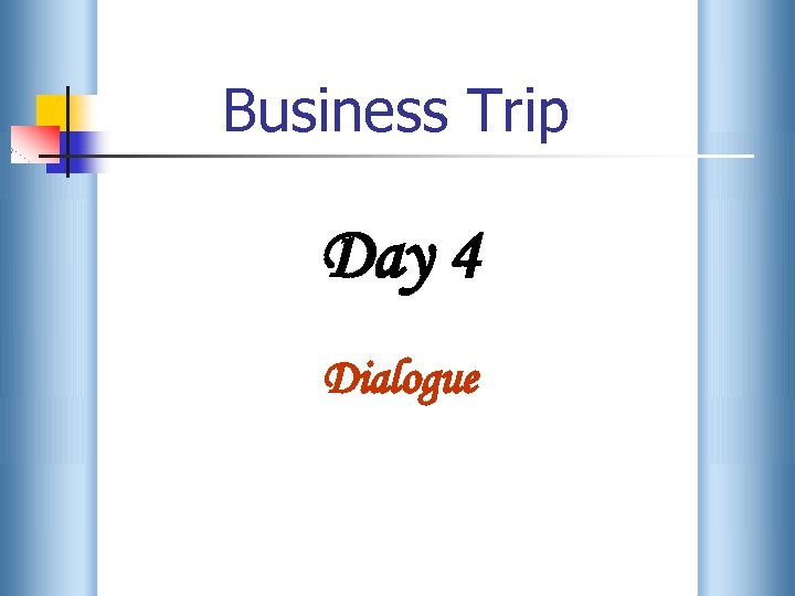 Business Trip Day 4 Dialogue 
