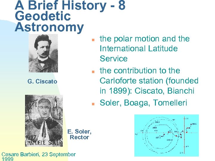 A Brief History - 8 Geodetic Astronomy n n G. Ciscato n E. Soler,